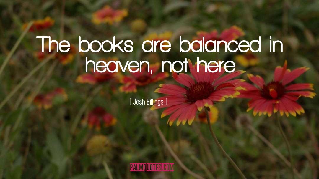 Josh Billings Quotes: The books are balanced in