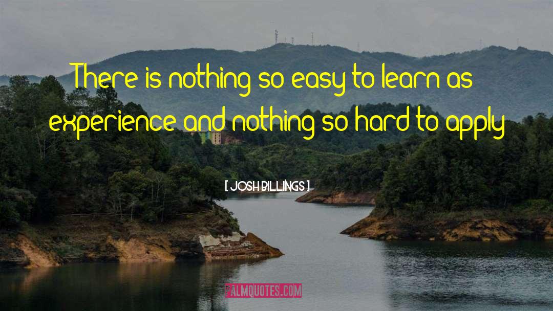 Josh Billings Quotes: There is nothing so easy