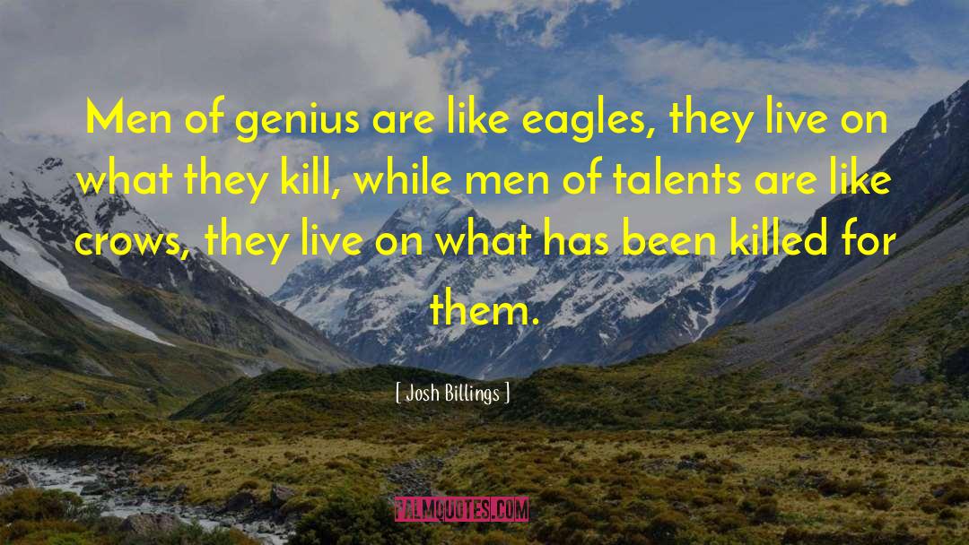 Josh Billings Quotes: Men of genius are like