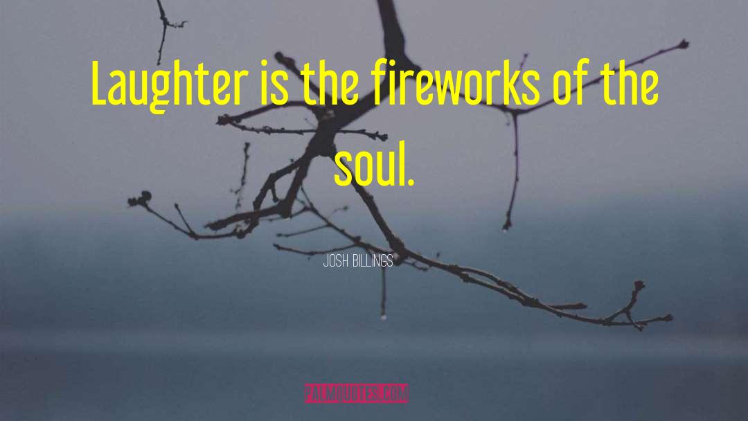 Josh Billings Quotes: Laughter is the fireworks of
