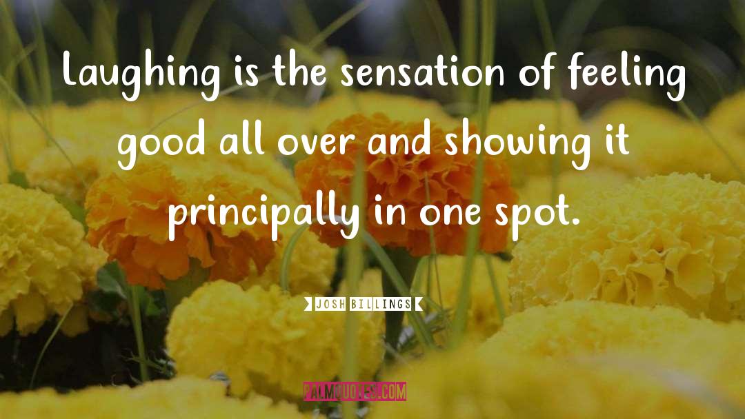 Josh Billings Quotes: Laughing is the sensation of