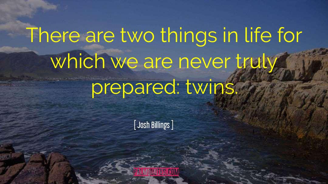 Josh Billings Quotes: There are two things in