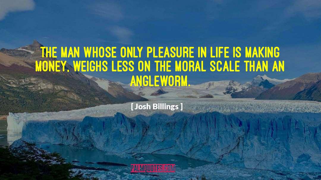 Josh Billings Quotes: The man whose only pleasure