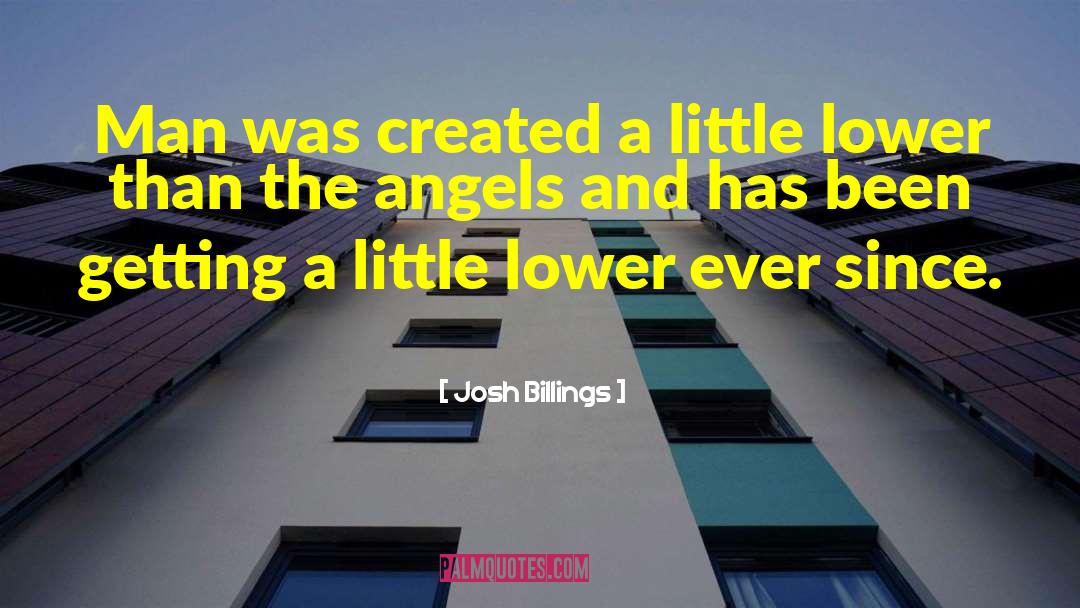 Josh Billings Quotes: Man was created a little