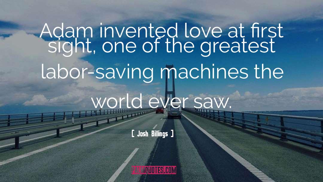Josh Billings Quotes: Adam invented love at first