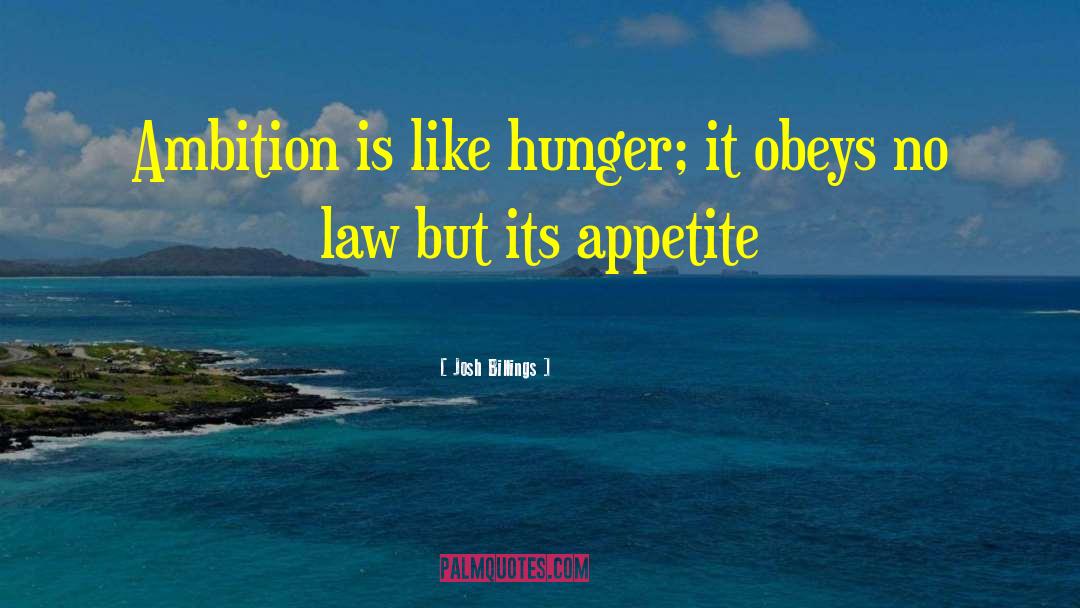 Josh Billings Quotes: Ambition is like hunger; it