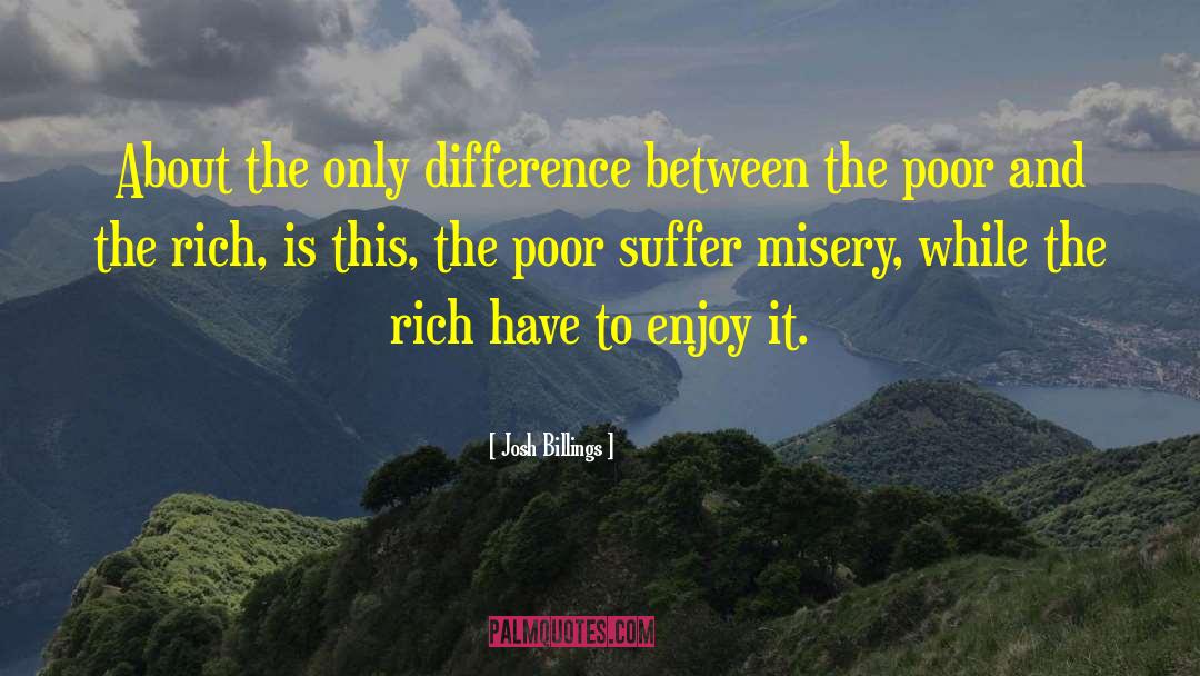 Josh Billings Quotes: About the only difference between