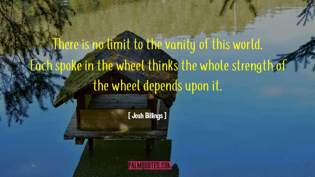 Josh Billings Quotes: There is no limit to