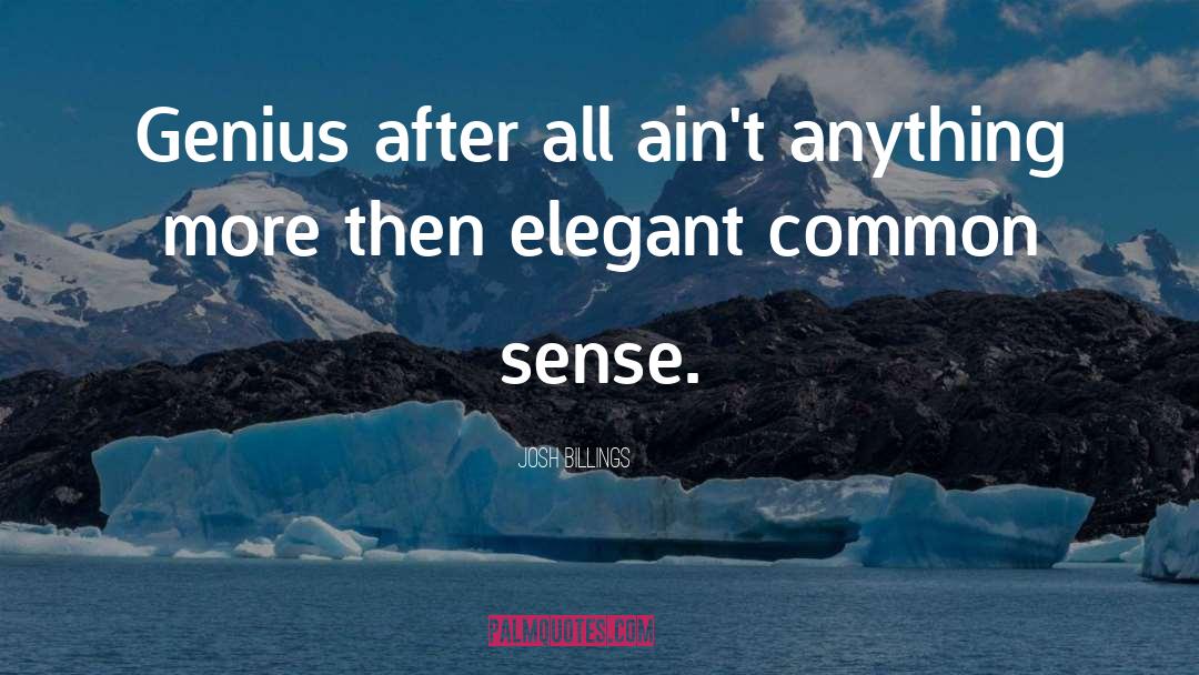 Josh Billings Quotes: Genius after all ain't anything
