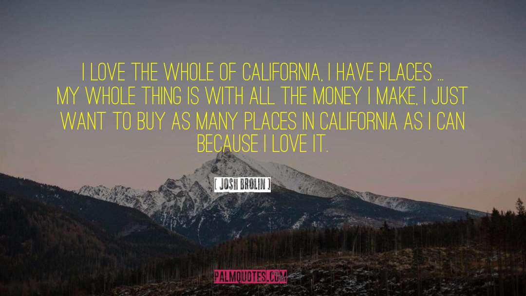 Josh Brolin Quotes: I love the whole of