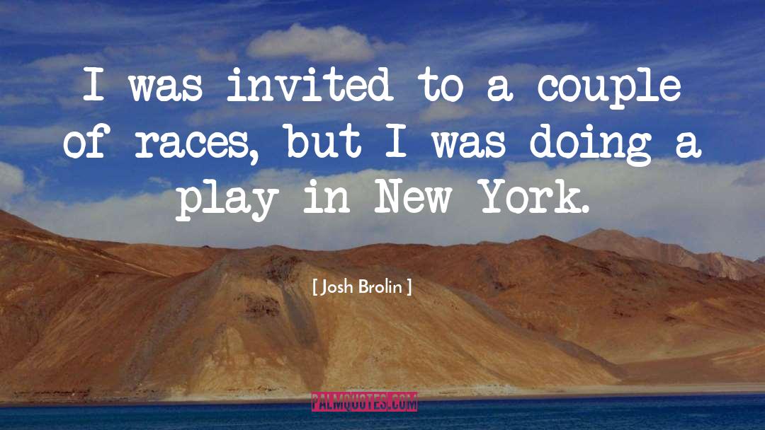 Josh Brolin Quotes: I was invited to a