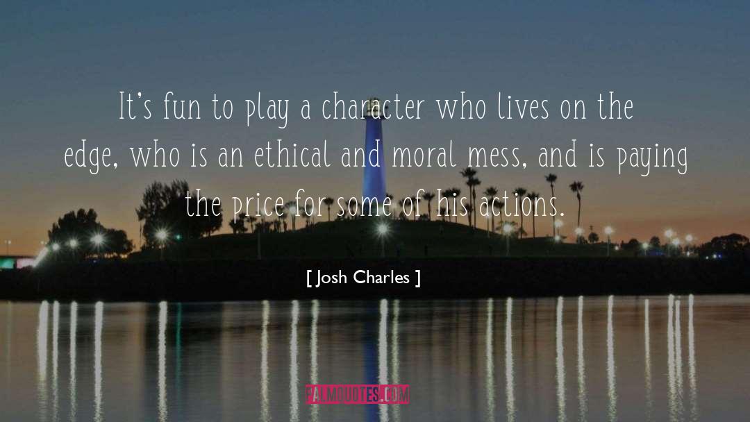 Josh Charles Quotes: It's fun to play a