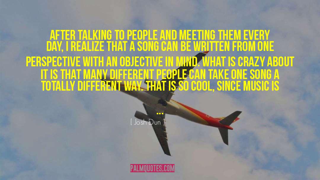 Josh Dun Quotes: After talking to people and