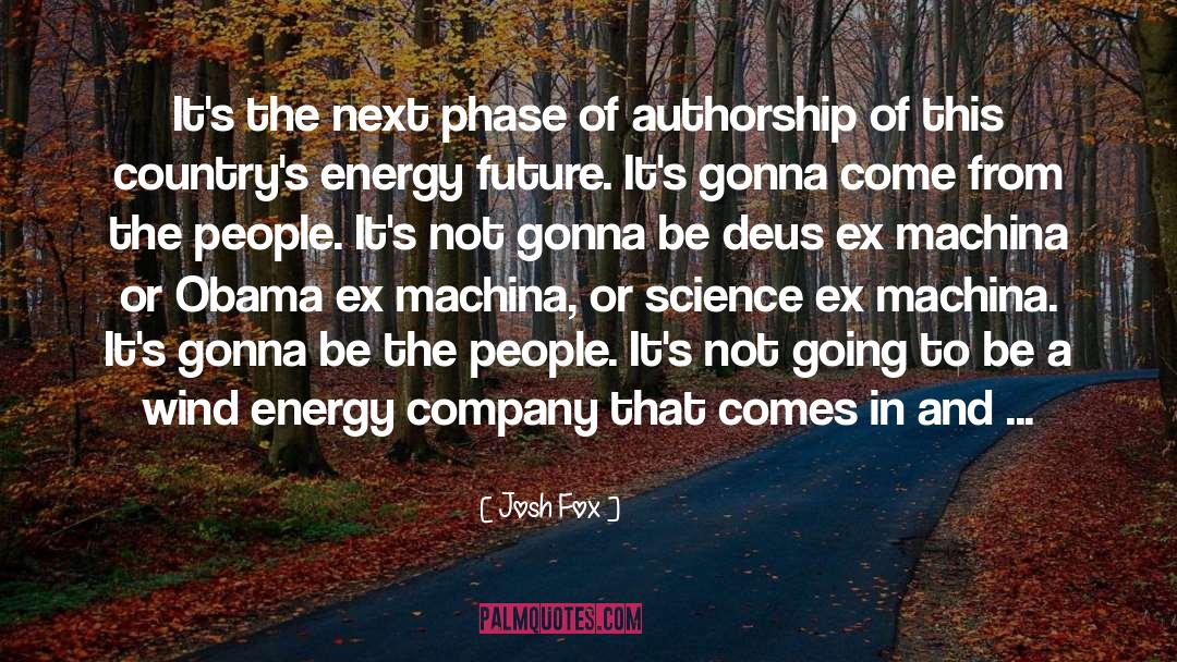 Josh Fox Quotes: It's the next phase of