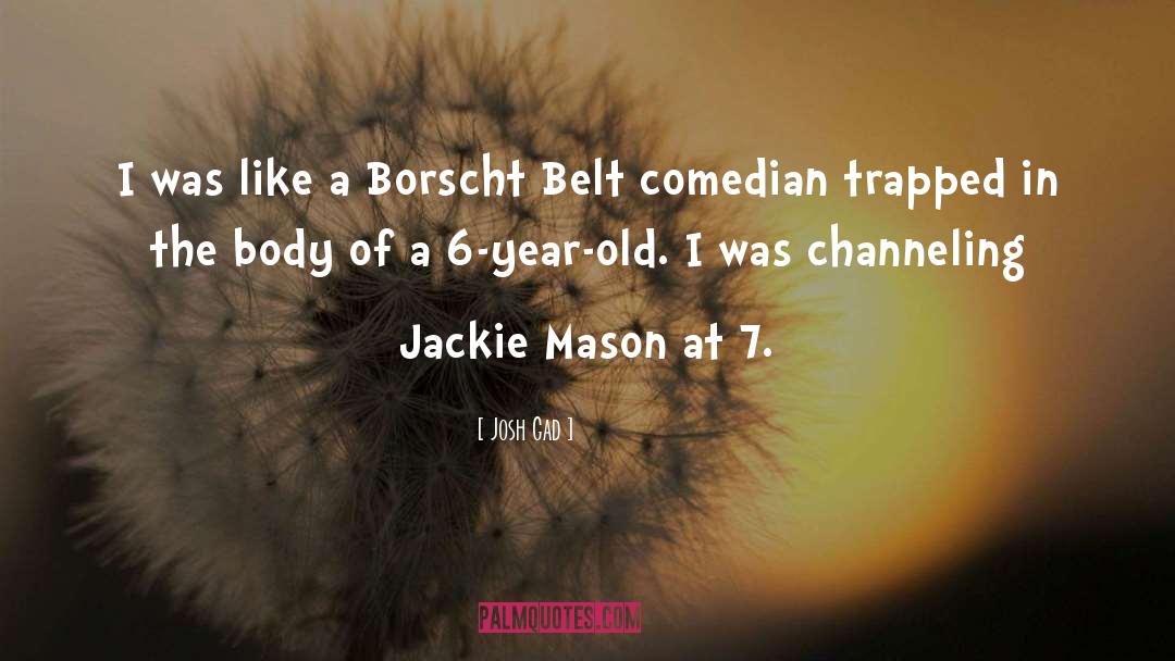 Josh Gad Quotes: I was like a Borscht