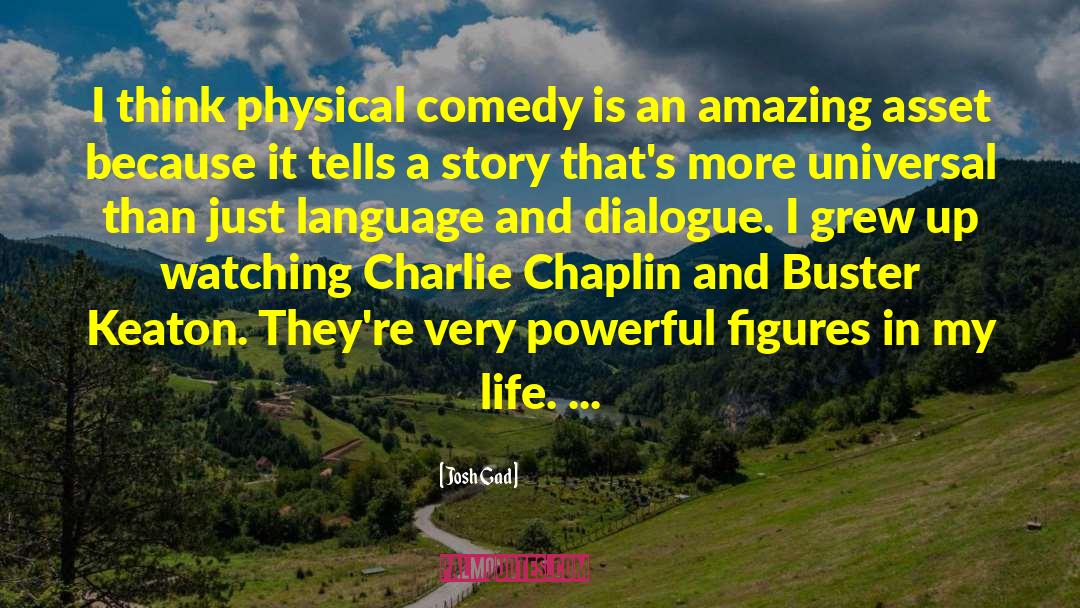 Josh Gad Quotes: I think physical comedy is