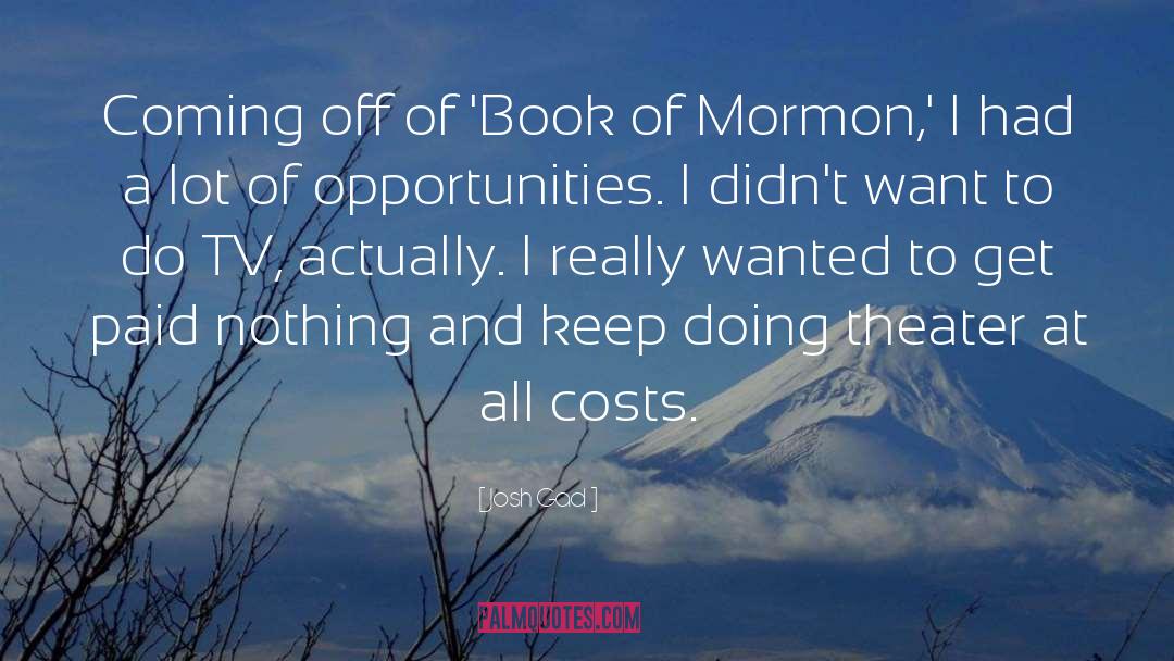 Josh Gad Quotes: Coming off of 'Book of