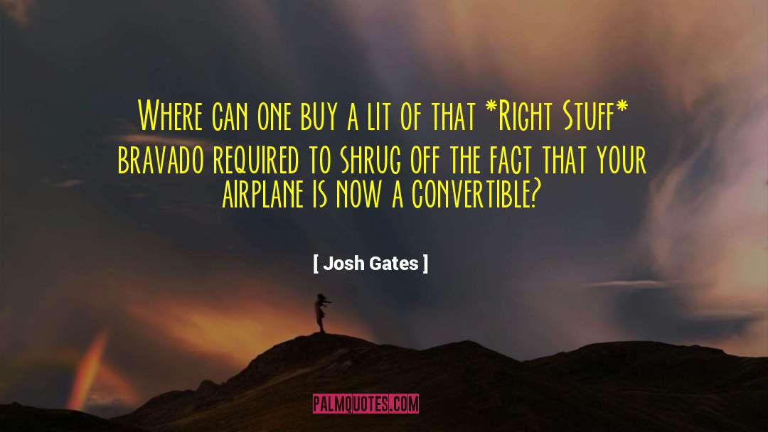 Josh Gates Quotes: Where can one buy a