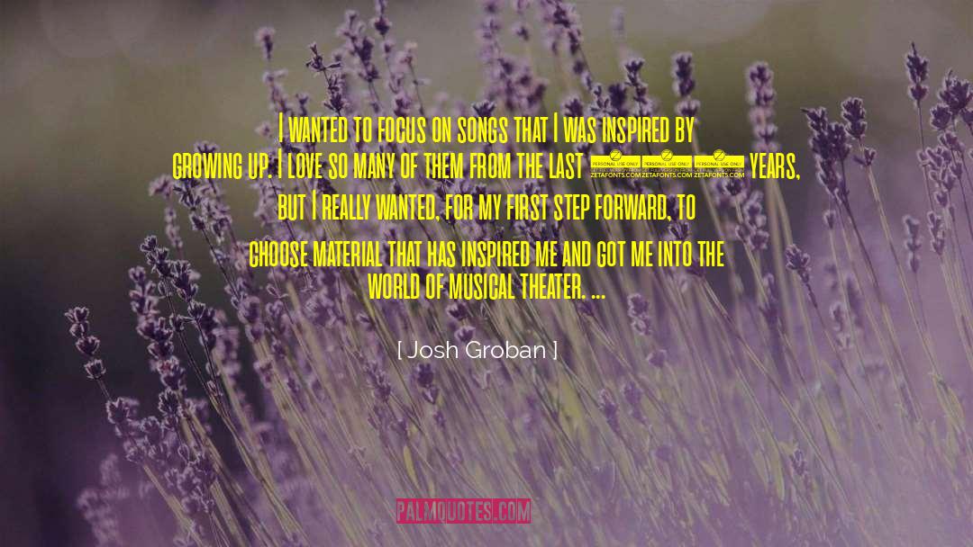 Josh Groban Quotes: I wanted to focus on