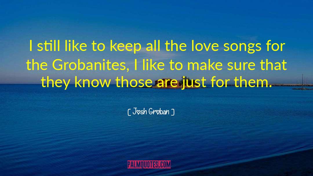 Josh Groban Quotes: I still like to keep