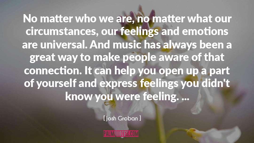 Josh Groban Quotes: No matter who we are,