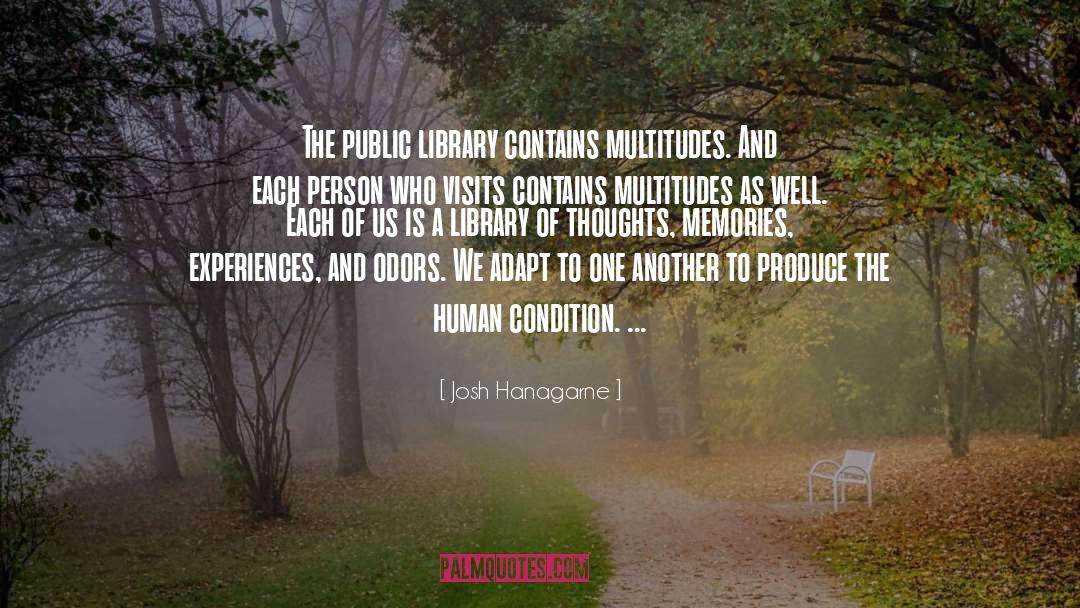 Josh Hanagarne Quotes: The public library contains multitudes.