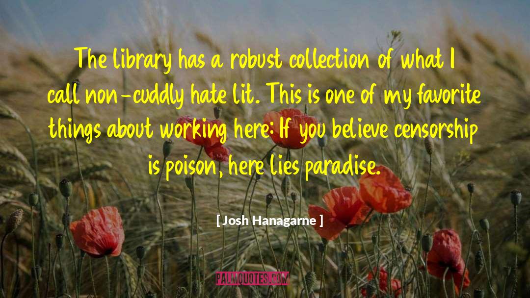 Josh Hanagarne Quotes: The library has a robust