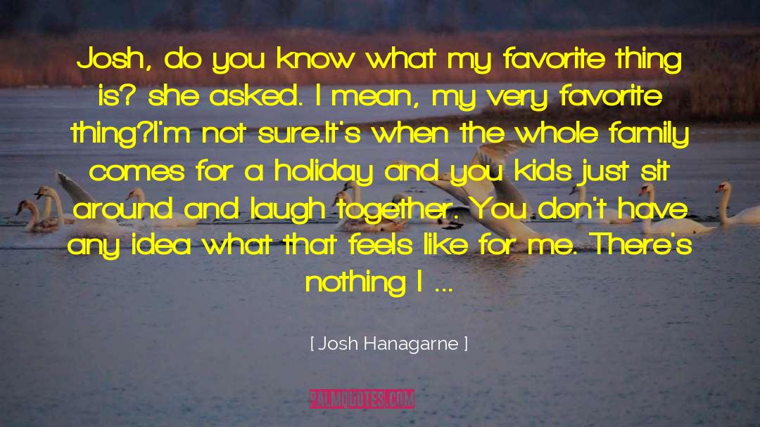 Josh Hanagarne Quotes: Josh, do you know what