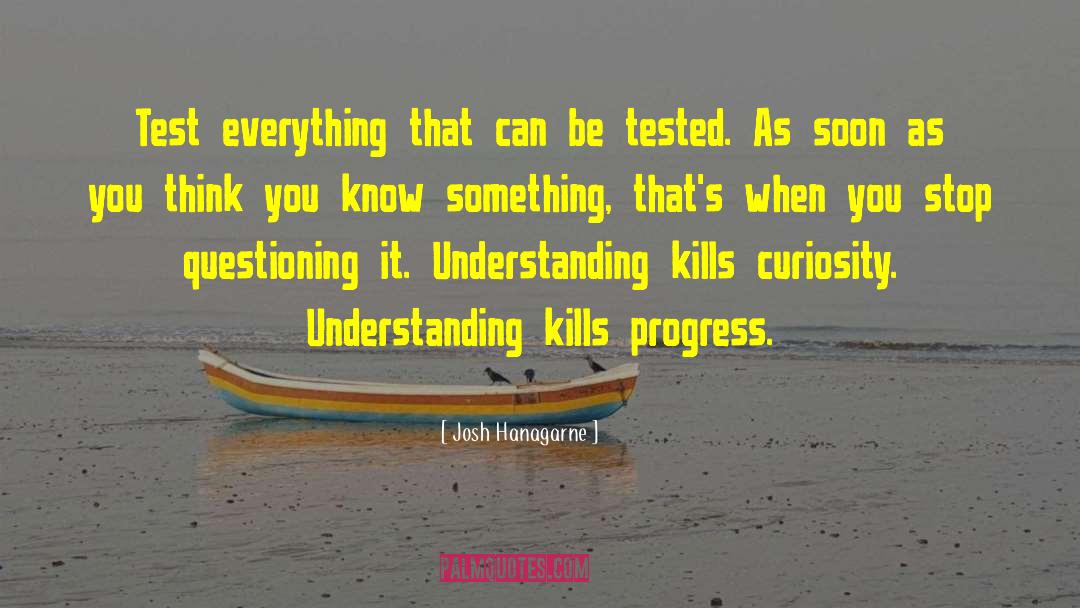 Josh Hanagarne Quotes: Test everything that can be