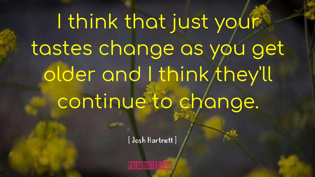 Josh Hartnett Quotes: I think that just your