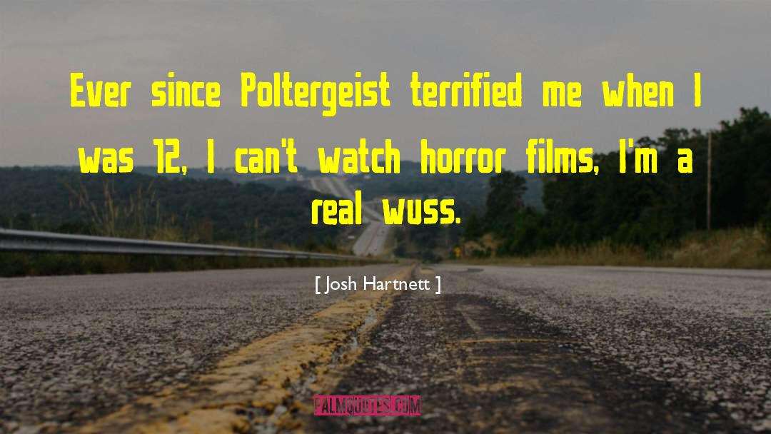 Josh Hartnett Quotes: Ever since Poltergeist terrified me