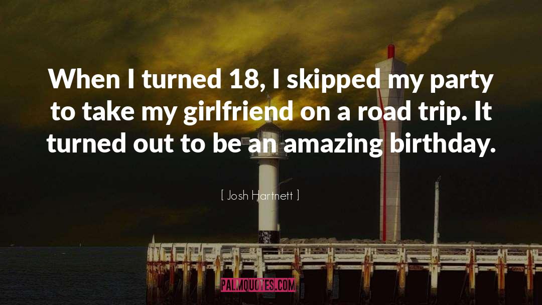 Josh Hartnett Quotes: When I turned 18, I