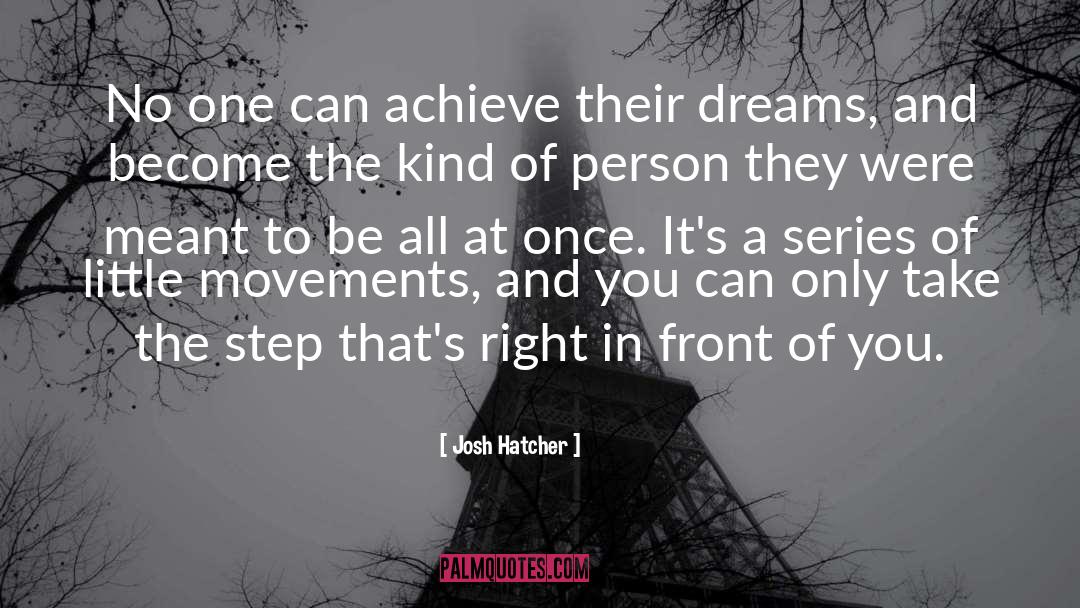 Josh Hatcher Quotes: No one can achieve their