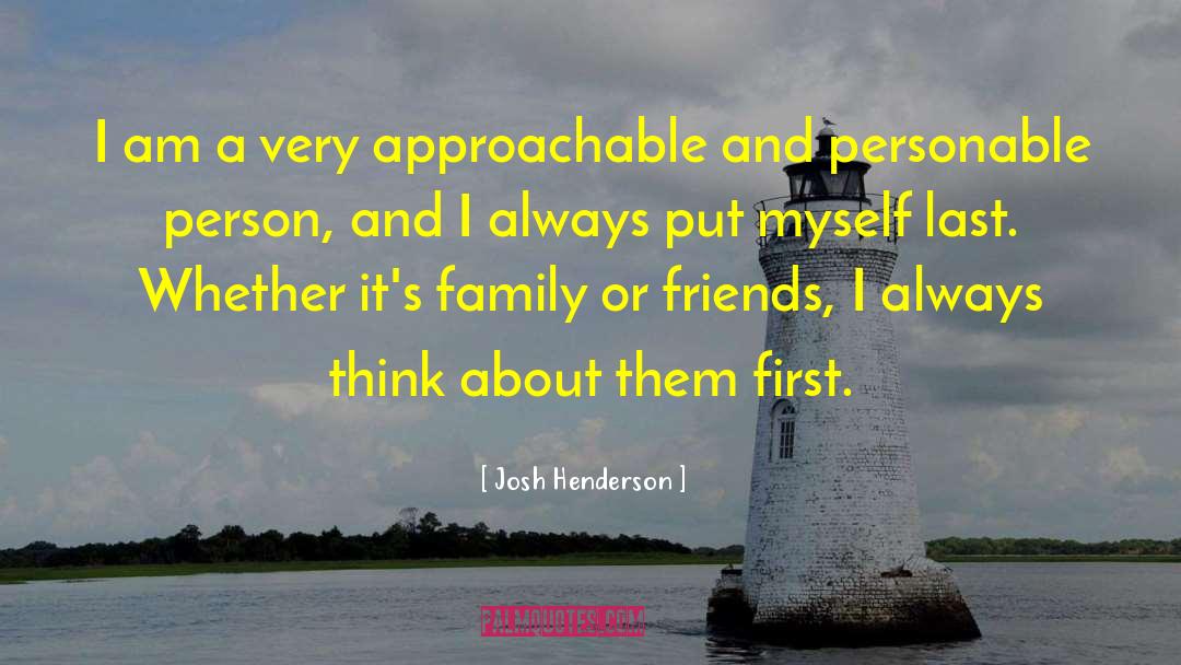 Josh Henderson Quotes: I am a very approachable