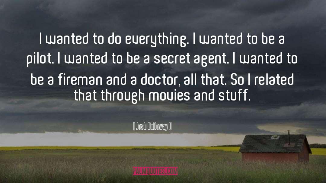 Josh Holloway Quotes: I wanted to do everything.