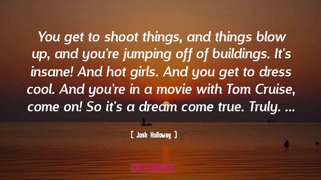 Josh Holloway Quotes: You get to shoot things,