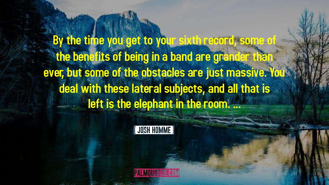 Josh Homme Quotes: By the time you get