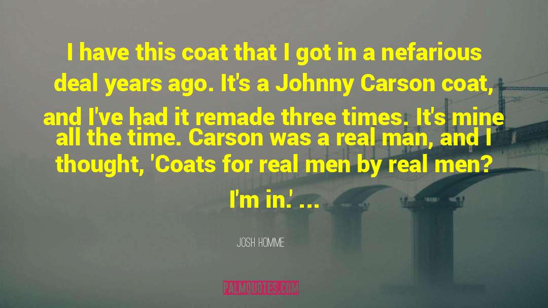 Josh Homme Quotes: I have this coat that