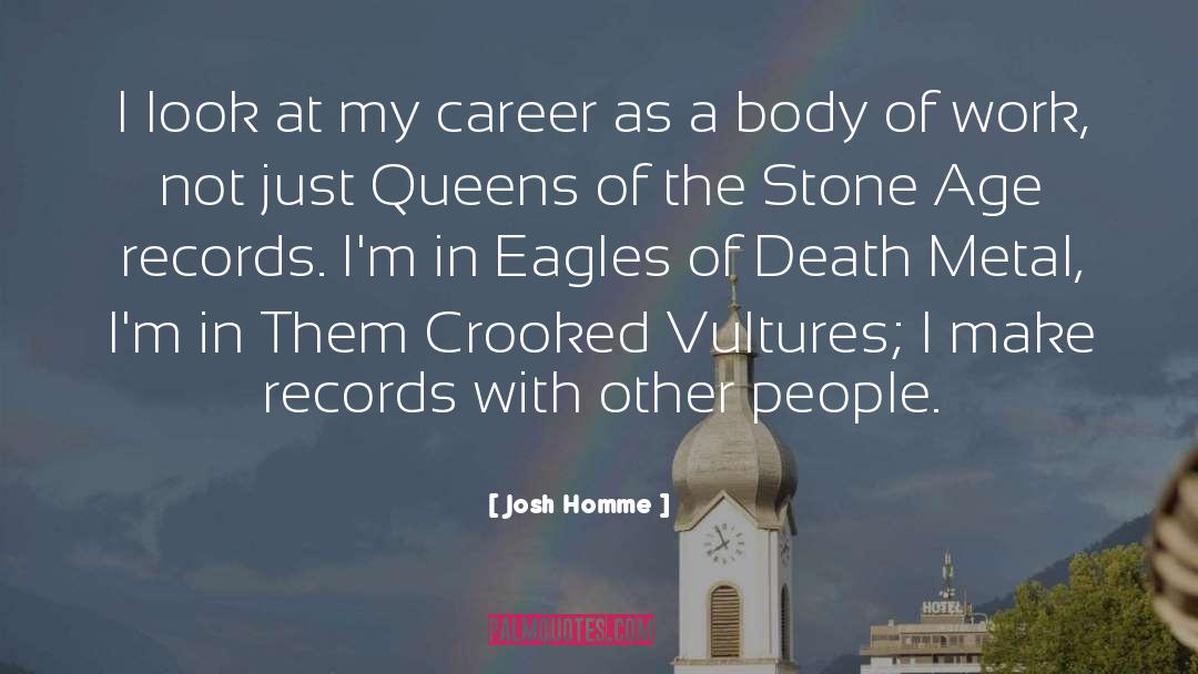 Josh Homme Quotes: I look at my career