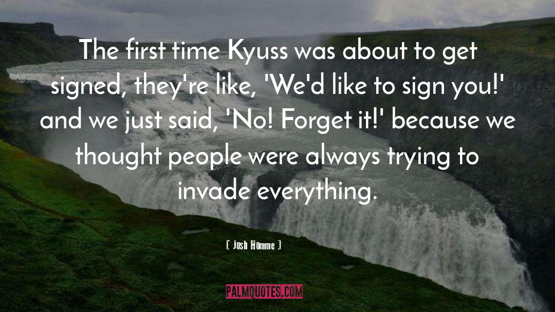 Josh Homme Quotes: The first time Kyuss was