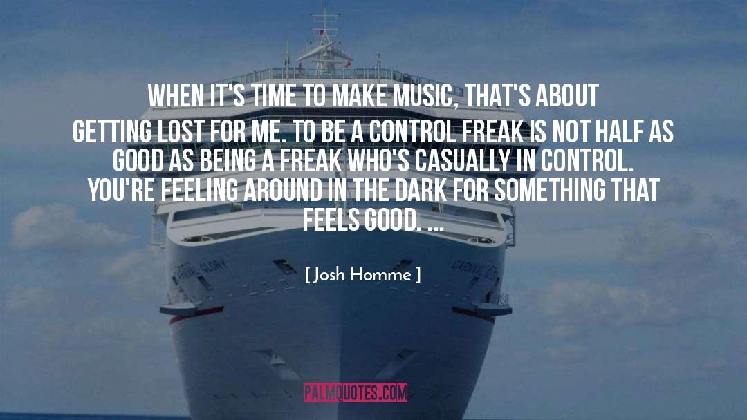 Josh Homme Quotes: When it's time to make