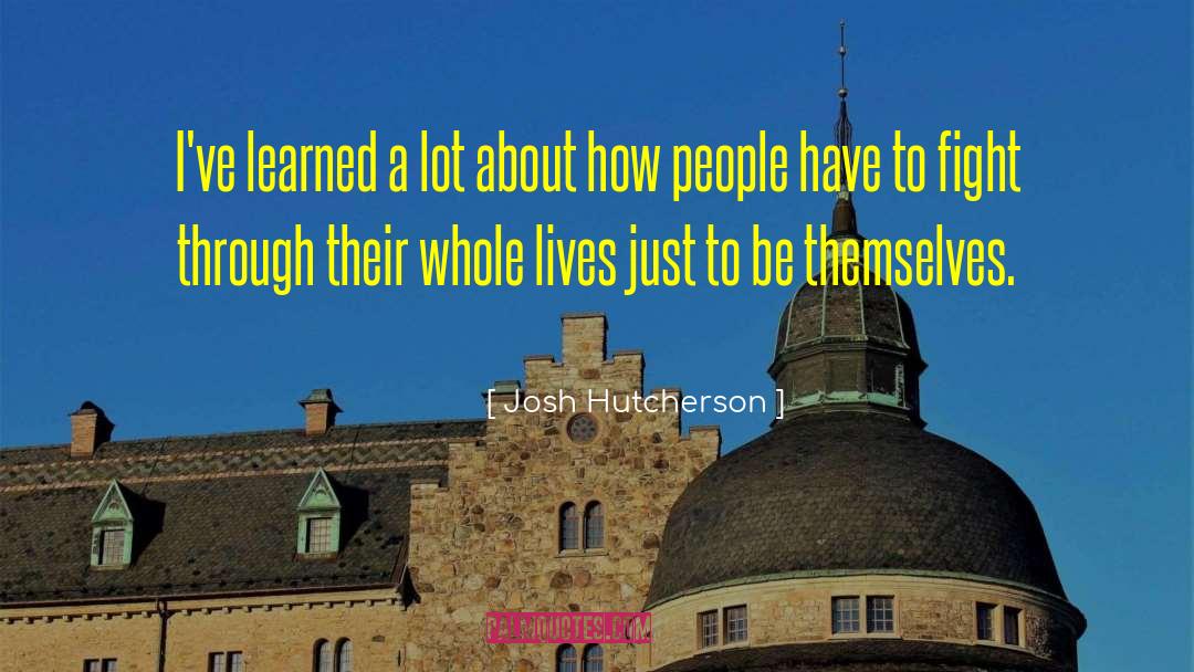 Josh Hutcherson Quotes: I've learned a lot about