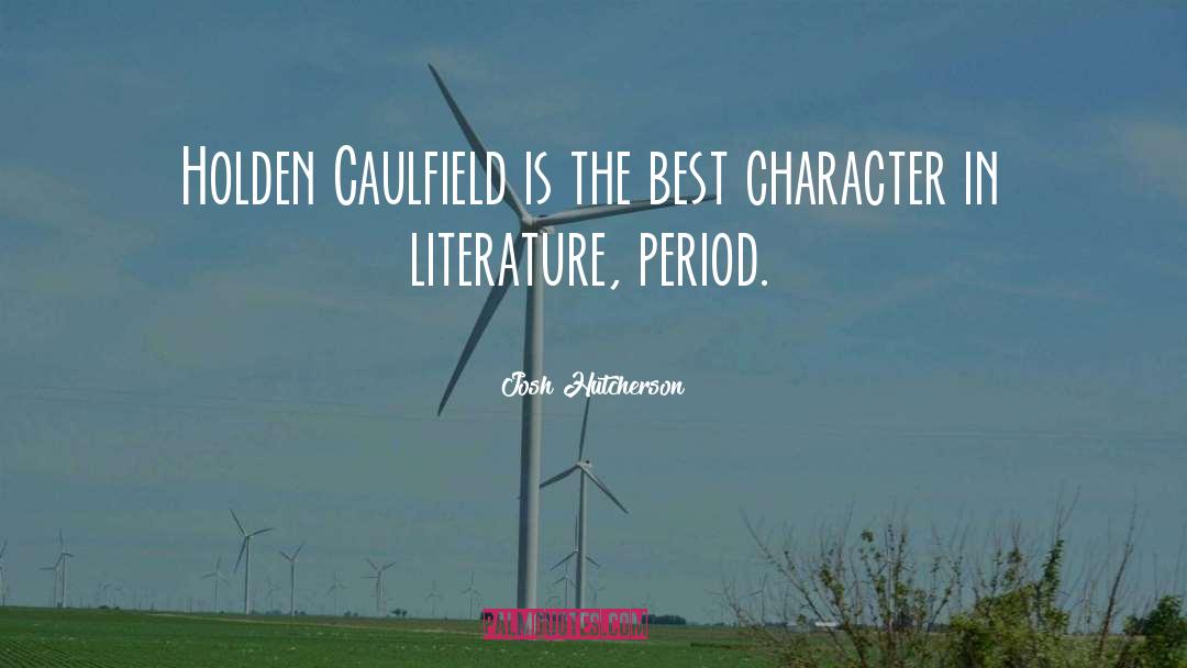 Josh Hutcherson Quotes: Holden Caulfield is the best