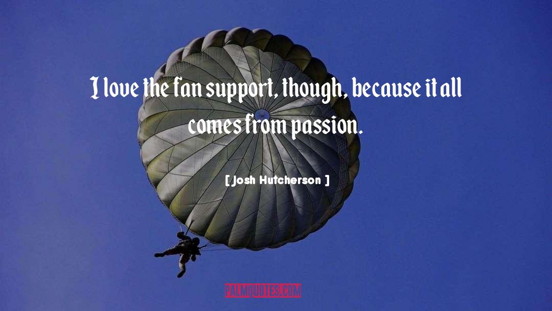 Josh Hutcherson Quotes: I love the fan support,