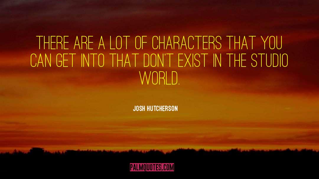 Josh Hutcherson Quotes: There are a lot of