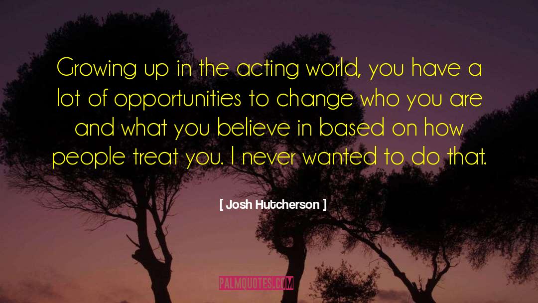 Josh Hutcherson Quotes: Growing up in the acting
