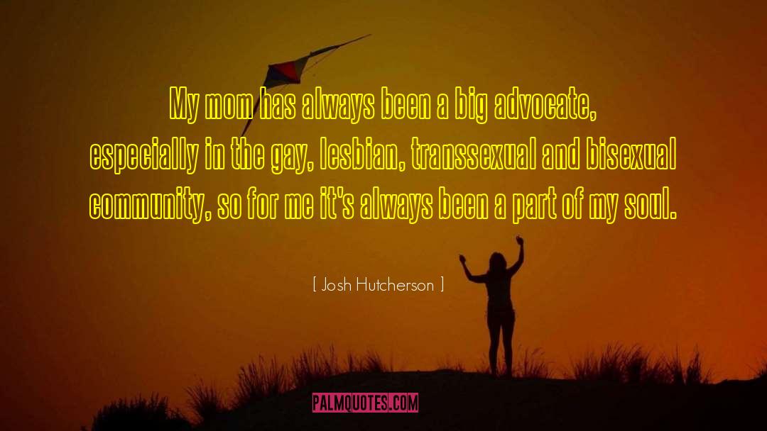 Josh Hutcherson Quotes: My mom has always been