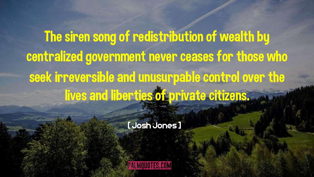 Josh Jones Quotes: The siren song of redistribution