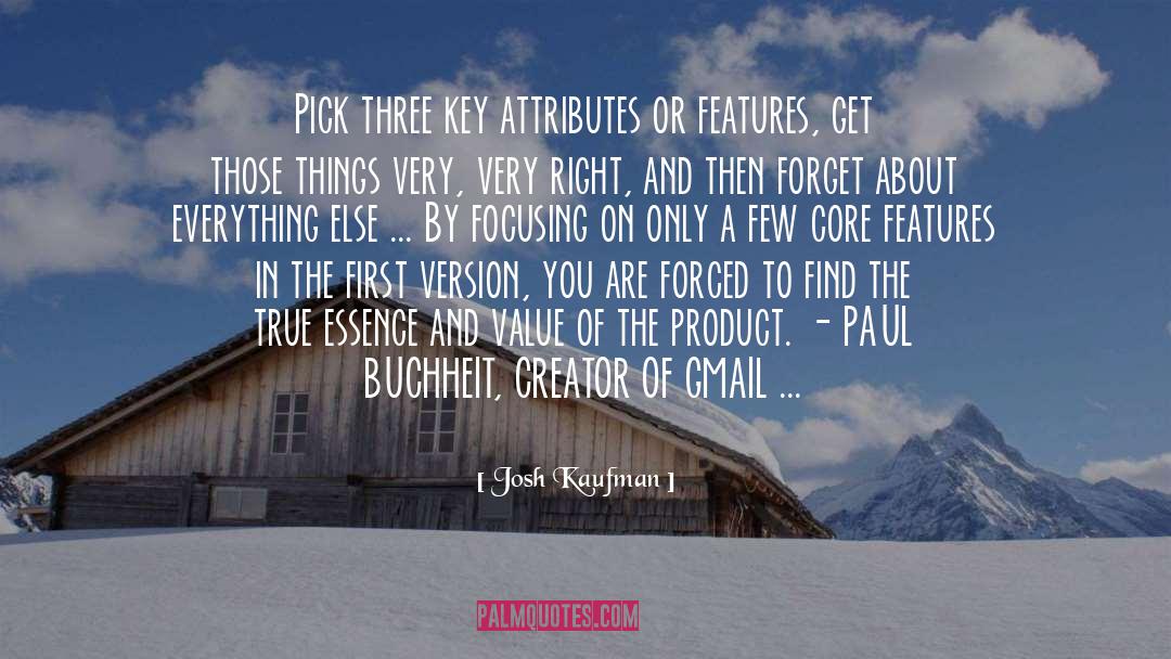 Josh Kaufman Quotes: Pick three key attributes or