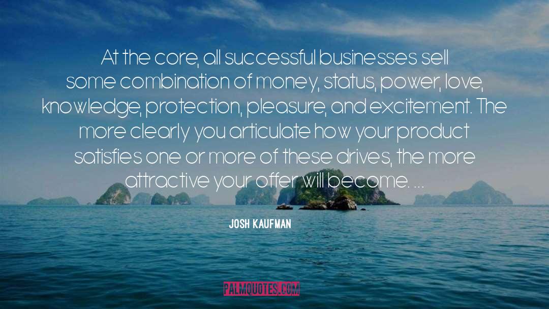 Josh Kaufman Quotes: At the core, all successful